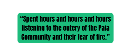 Spent hours and hours and hours listening to the outcry of the Paia Community and their fear of fire